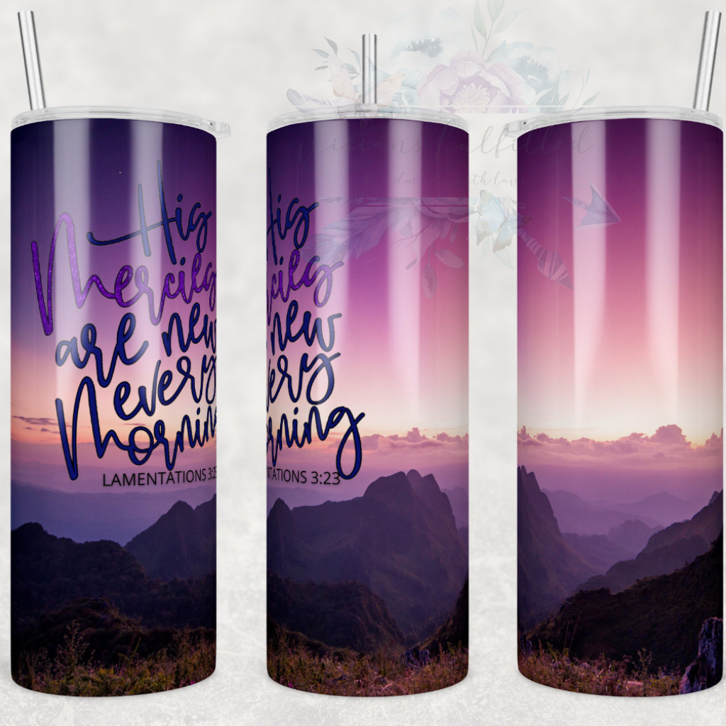 His Mercies… 20oz Tumbler | Visions Fulfilled, LLC