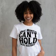 Load image into Gallery viewer, One Month Can&#39;t Hold Our History Tshirt | Visions Fulfilled LLC
