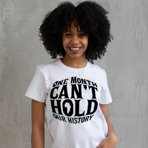 One Month Can't Hold Our History Tshirt | Visions Fulfilled LLC