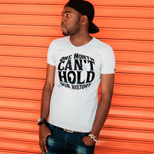 Load image into Gallery viewer, One Month Can&#39;t Hold Our History Tshirt | Visions Fulfilled LLC
